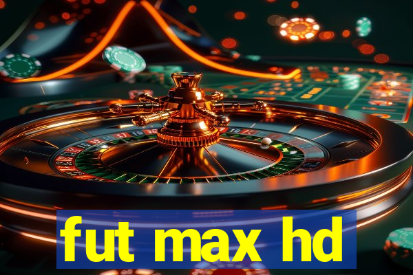 fut max hd